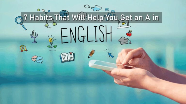 7 Habits That Will Help You Get an A in English